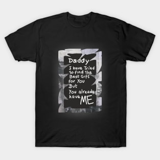 dad we have tried to find the best for you but we already belong to you 2, Happy father's day, dad quotes T-Shirt